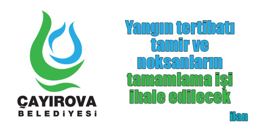 Yangın tertibatı tamir ve noksanların tamamlama işi ihale edilecek