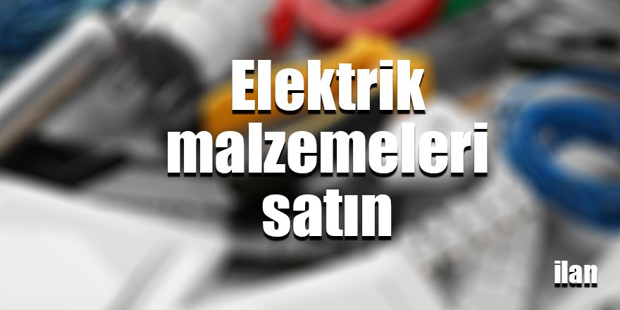 Elektrik malzemeleri satın alınacak