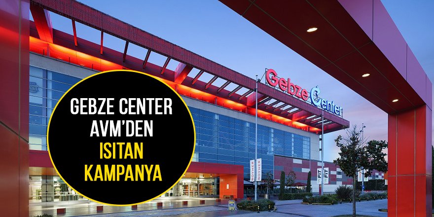 Gebze Center AVM’den ısıtan kampanya