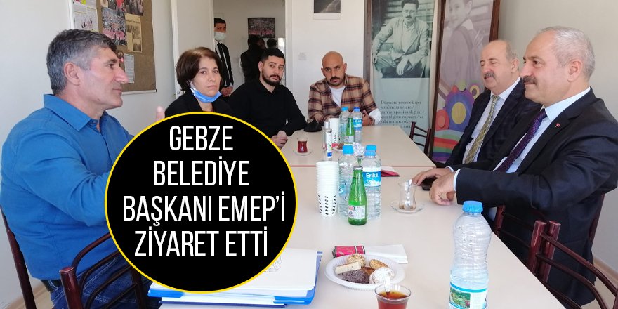 Gebze Belediye Başkanı EMEP’i ziyaret etti