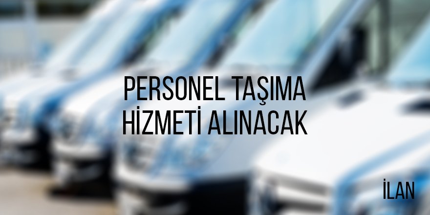 Personel taşıma hizmeti alınacak
