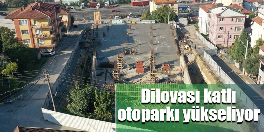 Dilovası katlı otoparkı yükseliyor