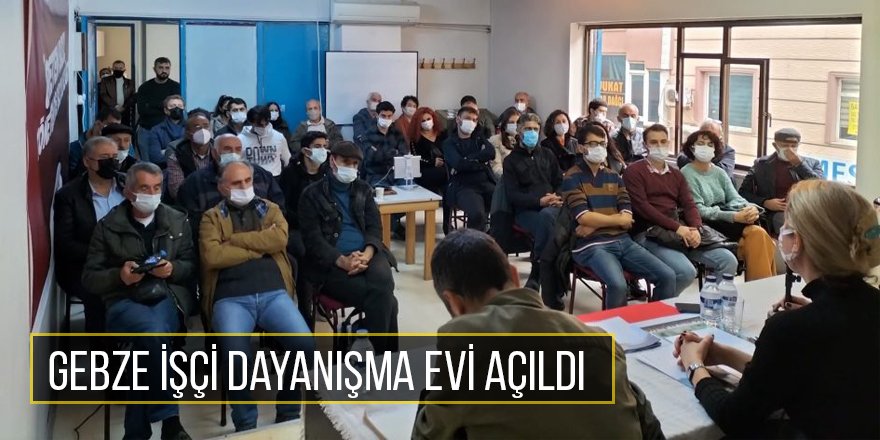 Gebze İşçi Dayanışma Evi açıldı