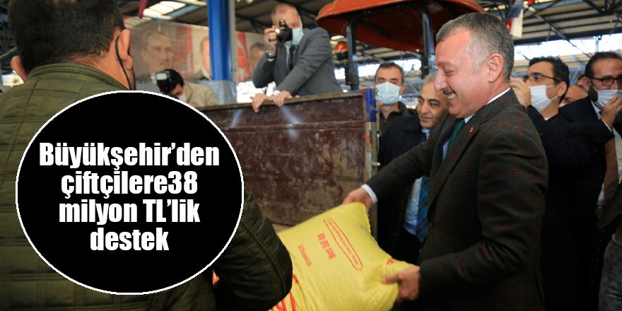 Büyükşehir’den çiftçilere38 milyon TL’lik destek