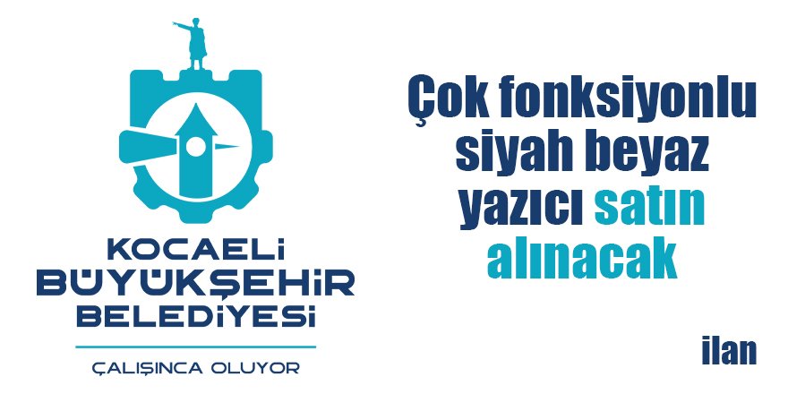 Çok fonksiyonlu siyah beyaz yazıcı satın alınacak