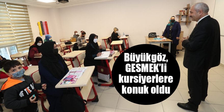 Büyükgöz, GESMEK’li kursiyerlere konuk oldu