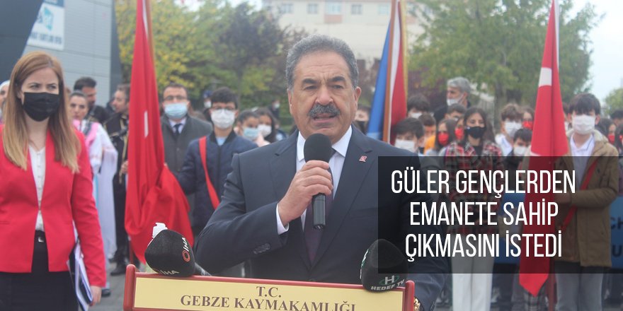 Güler gençlerden emanete sahip çıkmasını istedi