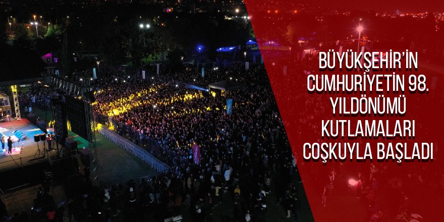 Büyükşehir’in Cumhuriyetin 98. yıldönümü kutlamaları coşkuyla başladı