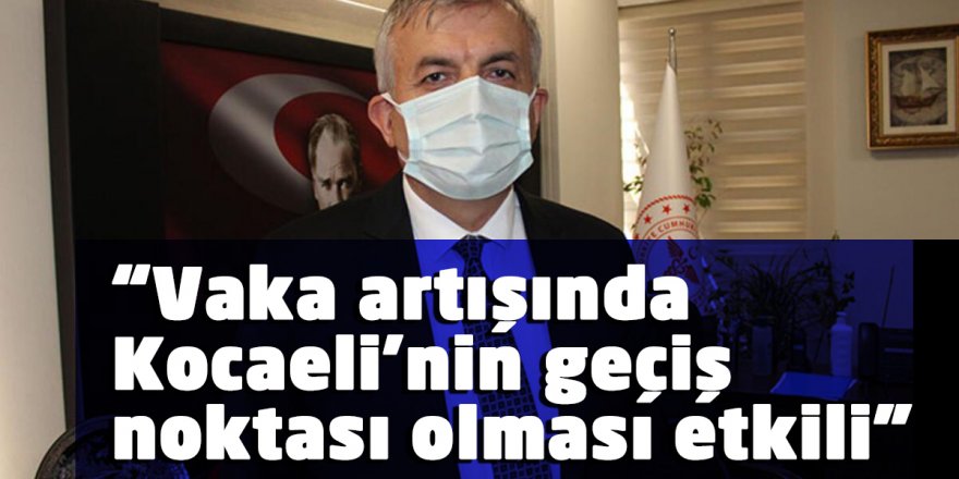 “Vaka artışında Kocaeli’nin geçiş noktası olması etkili”