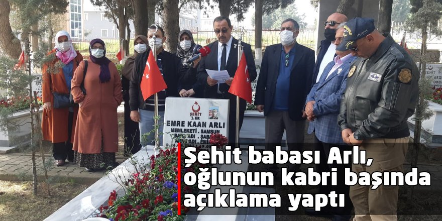 Şehit babası Arlı, oğlunun kabri başında açıklama yaptı