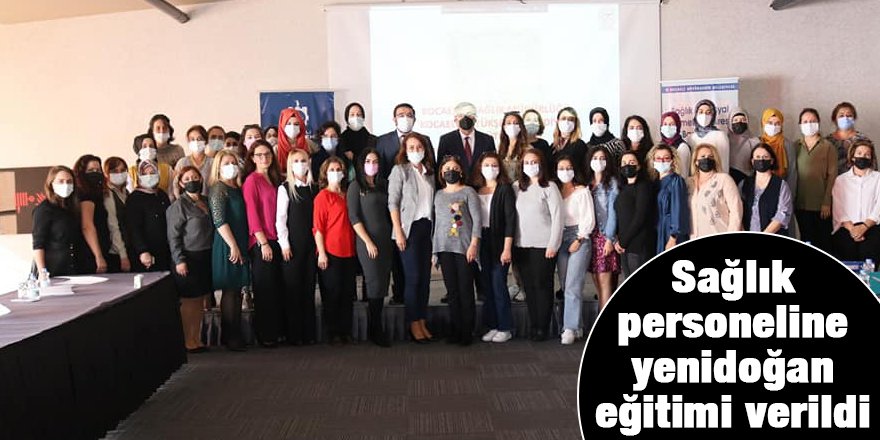 Sağlık personeline yenidoğan eğitimi verildi