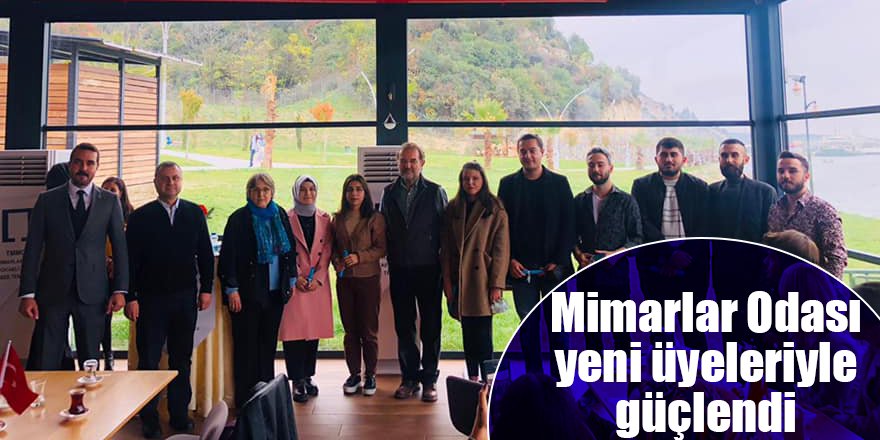Mimarlar Odası yeni üyeleriyle güçlendi