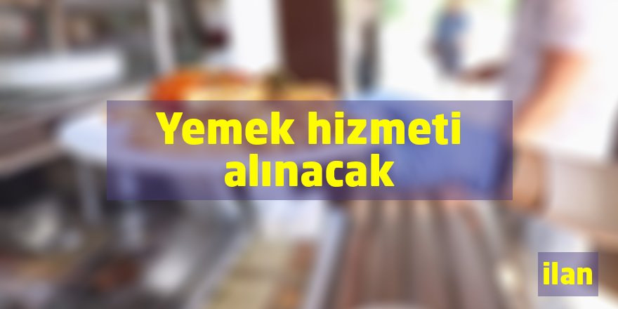Yemek hizmeti alınacak