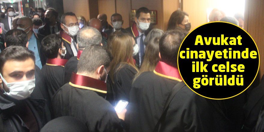 Avukat cinayetinde ilk celse görüldü