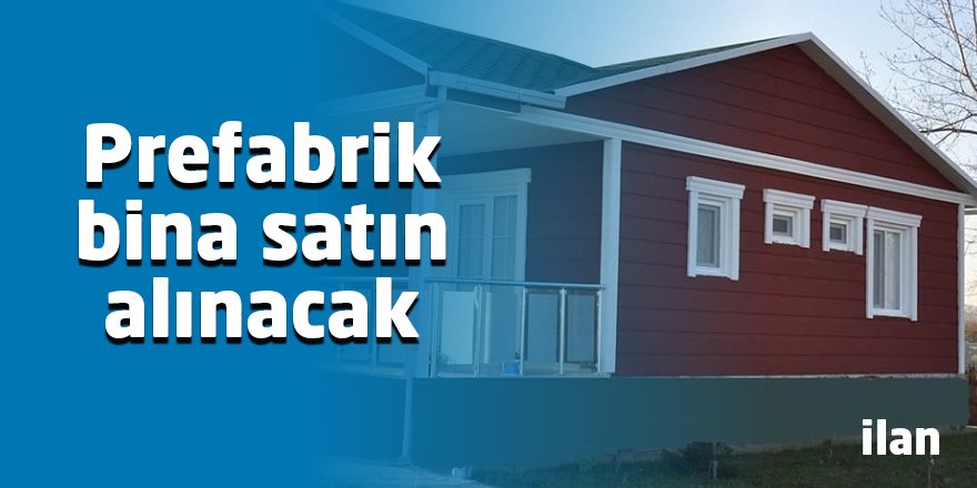 Prefabrik bina satın alınacak