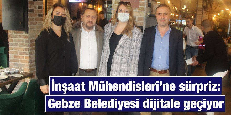 İnşaat Mühendisleri’ne sürpriz: Gebze Belediyesi dijitale geçiyor