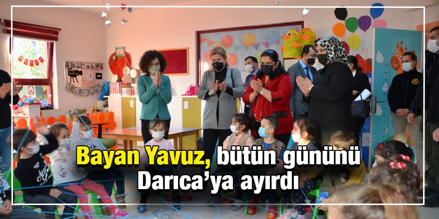 Bayan Yavuz, bütün gününü Darıca’ya ayırdı