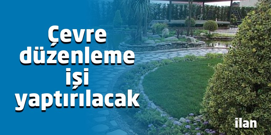 Çevre düzenleme işi yaptırılacak