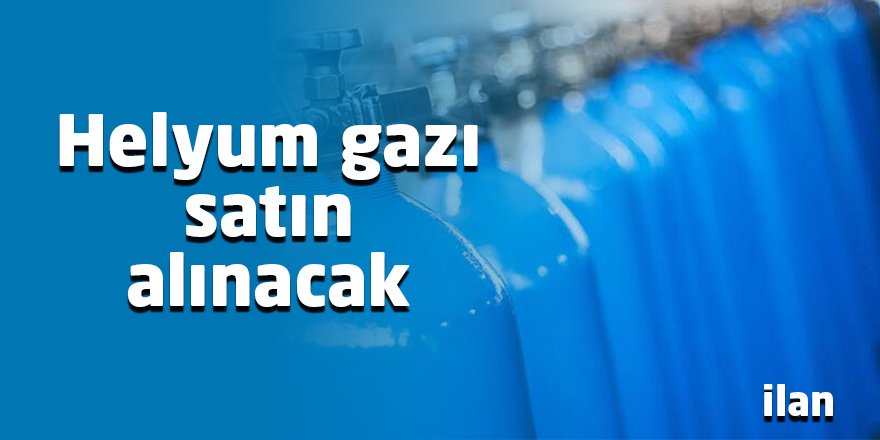 Helyum gazı satın alınacak