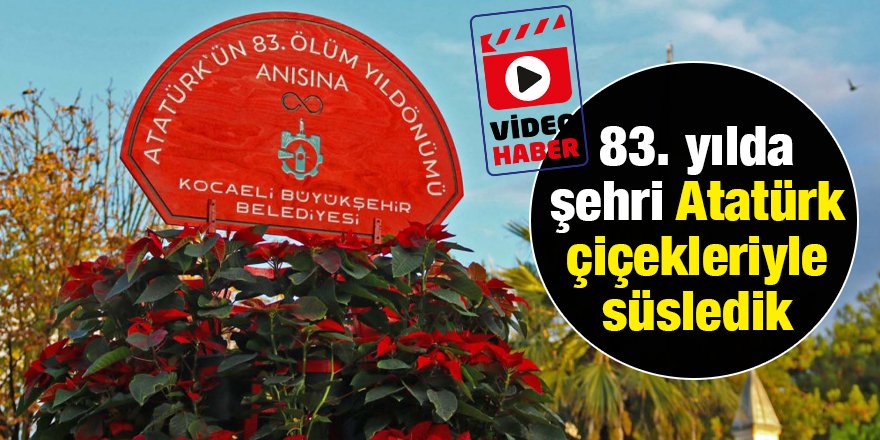 83. yılda şehri Atatürk çiçekleriyle süsledik