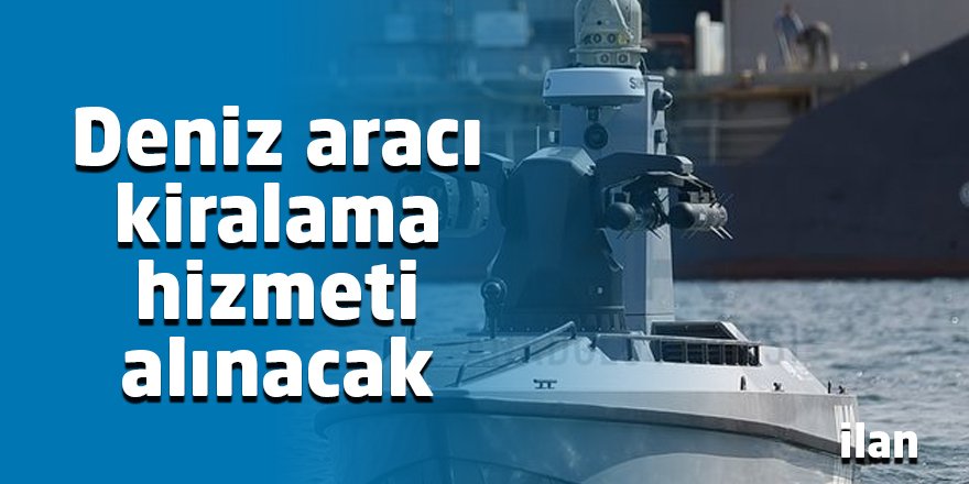 Deniz aracı kiralama hizmeti alınacak