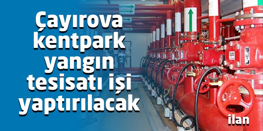 Çayırova kentpark yangın tesisatı işi yaptırılacak