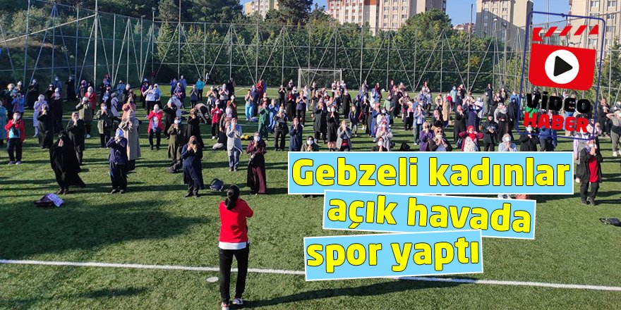 Gebzeli kadınlar açık havada spor yaptı