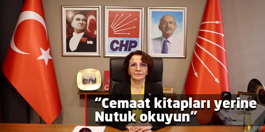 “Cemaat kitapları yerine Nutuk okuyun”