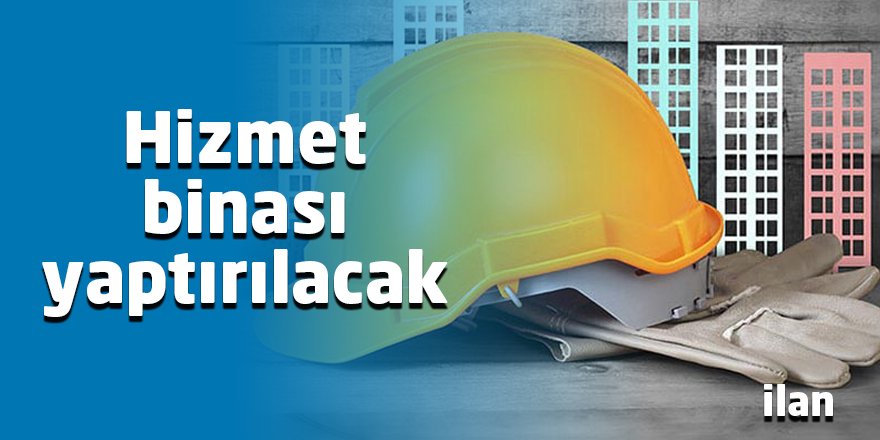 Hizmet binası yaptırılacak