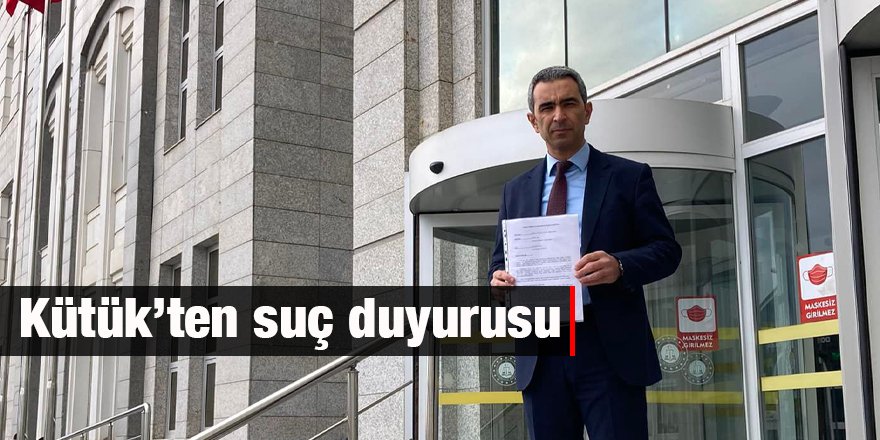 Kütük’ten suç duyurusu