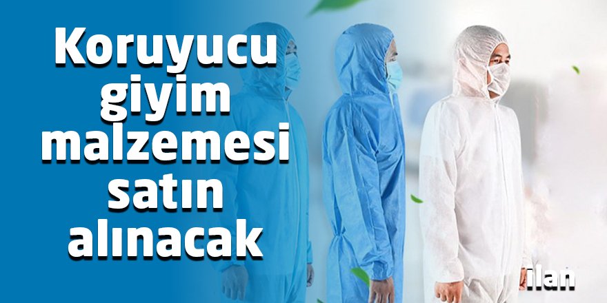 Koruyucu giyim malzemesi satın alınacak