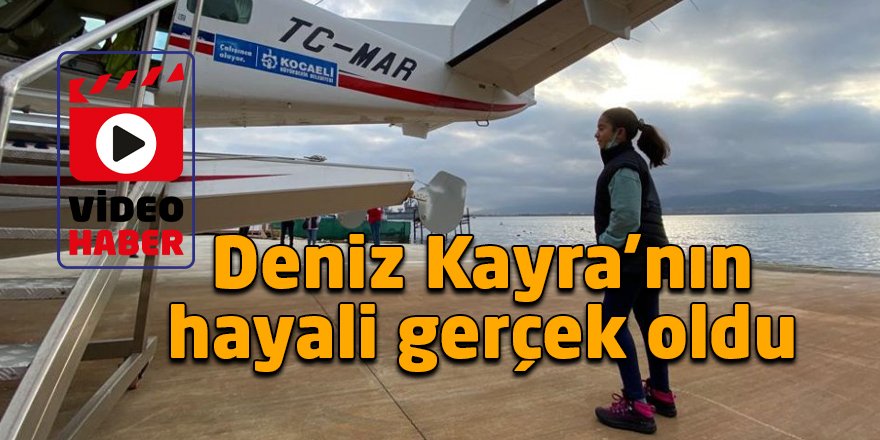 Deniz Kayra’nın hayali gerçek oldu