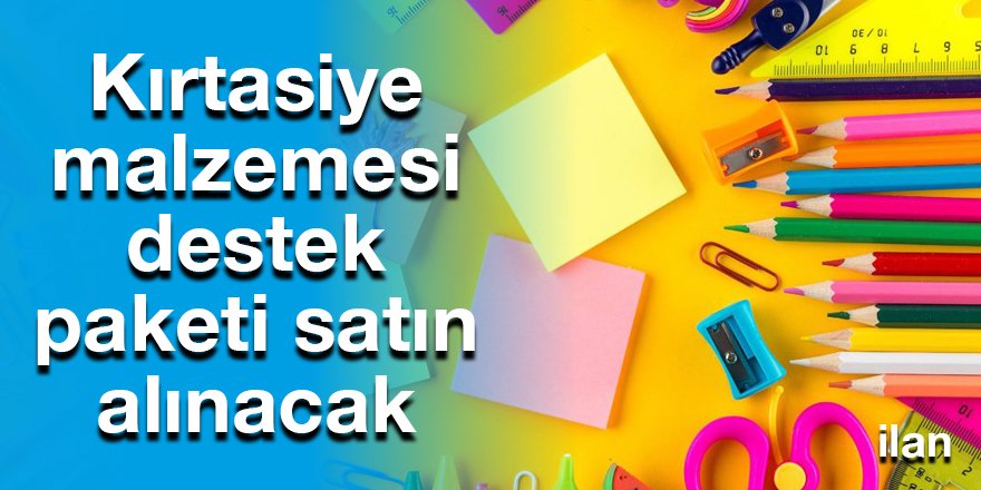 Kırtasiye malzemesi destek paketi satın alınacak