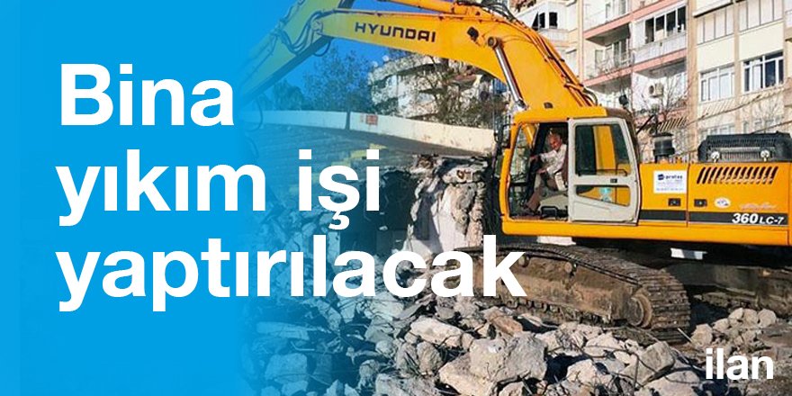 Bina yıkım işi yaptırılacak