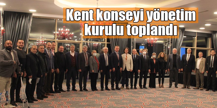 Kent konseyi yönetim kurulu toplandı