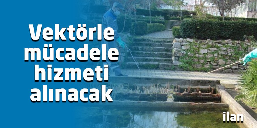 Vektörle mücadele hizmeti alınacak