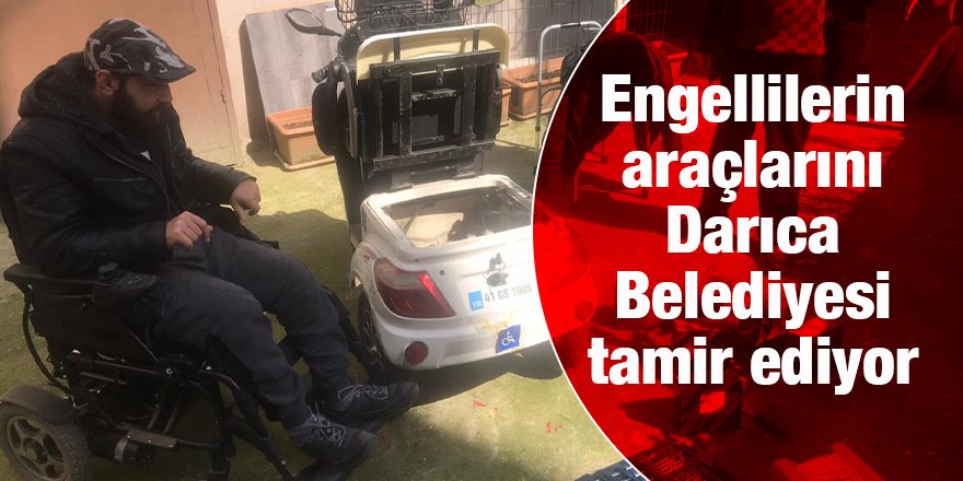 Engellilerin araçlarını Darıca Belediyesi tamir ediyor