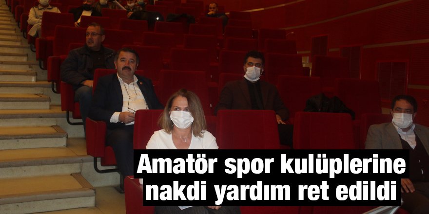Amatör spor kulüplerine nakdi yardım ret edildi