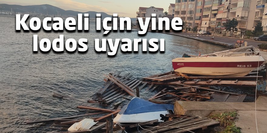 Kocaeli için yine lodos uyarısı