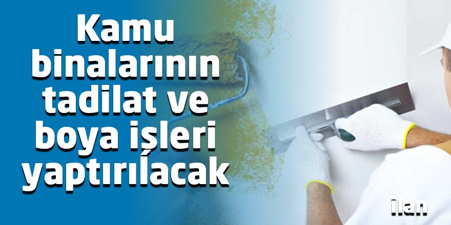 Kamu binalarının tadilat ve boya işleri yaptırılacak