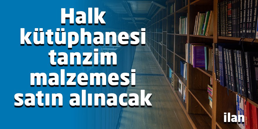 Halk kütüphanesi tanzim malzemesi satın alınacak