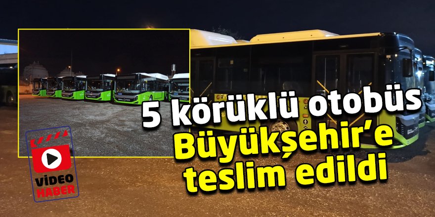 5 körüklü otobüs Büyükşehir’e teslim edildi