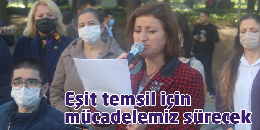 Eşit temsil için mücadelemiz sürecek