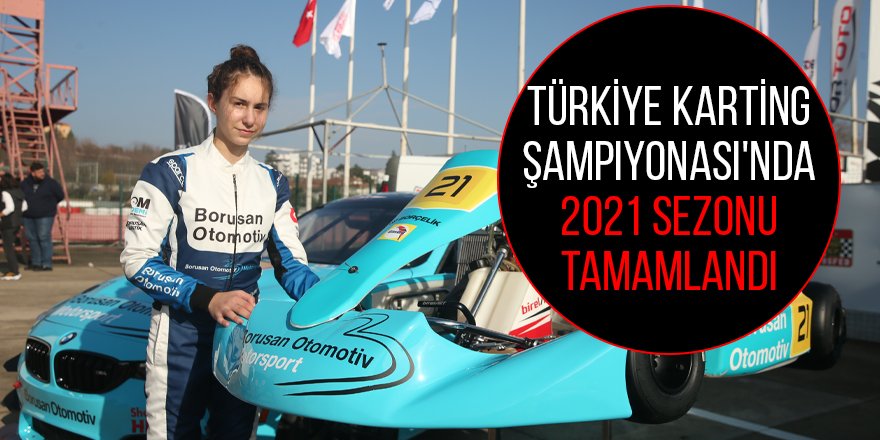 Türkiye Karting Şampiyonası'nda 2021 sezonu tamamlandı