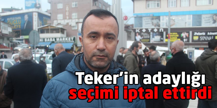 Teker’in adaylığı seçimi iptal ettirdi