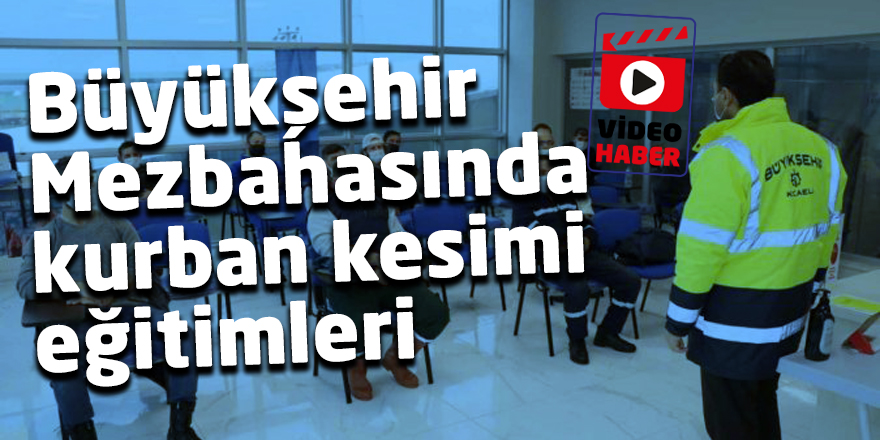 Büyükşehir Mezbahasında kurban kesimi eğitimleri