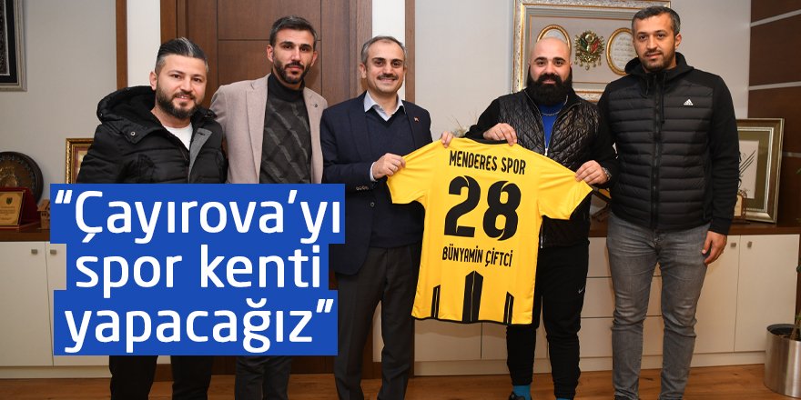 “Çayırova’yı spor kenti yapacağız”