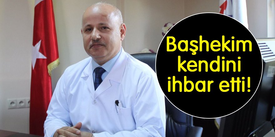 Başhekim kendini ihbar etti!
