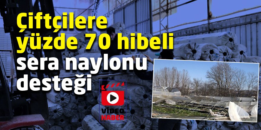 Çiftçilere yüzde 70 hibeli sera naylonu desteği