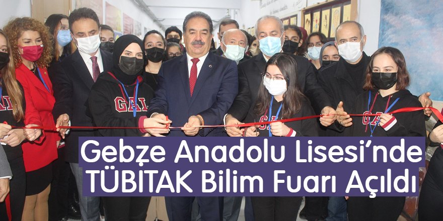 Gebze Anadolu Lisesi’nde TÜBİTAK Bilim Fuarı Açıldı